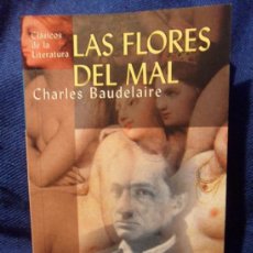 Libros de segunda mano: LAS FLORES DEL MAL. CHARLES BAUDELAIRE. CLASICOS DE LA LITERATURA. POESIA. EDIMAT. RUSTICA. 270 PAGI. Lote 37637102