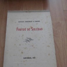 Libros de segunda mano: FRUTOS DE SOLEDAD MATILDE ZAMANILLO G.-CAMINO SANTANDER 1951.-1ª EDICION. Lote 38527629