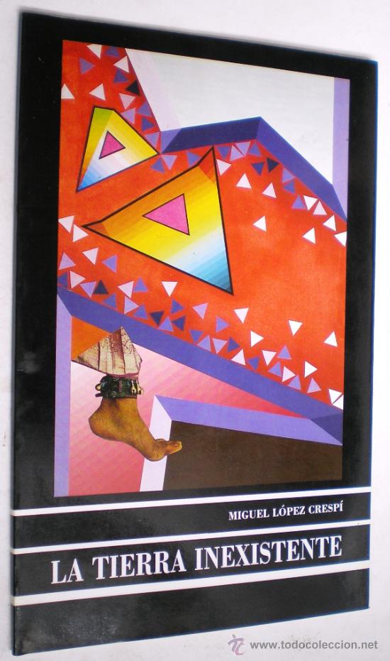 Libros de segunda mano: MIGUEL L&Oacute;PEZ CRESP&Iacute;: LA TIERRA INEXISTENTE. - Foto 1