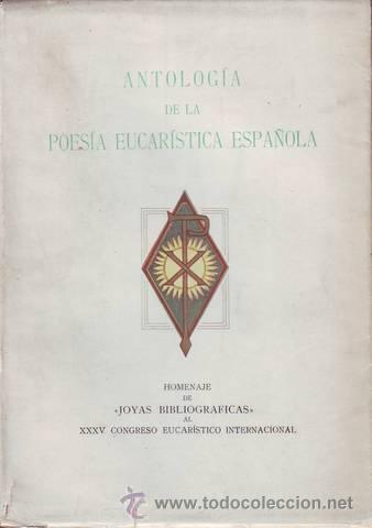 Libros de segunda mano: ANTOLOGIA DE LA POESIA EUCARISTICA ESPA&Ntilde;OLA. TIRADA LIMITADA, EJEMPLAR NUMERADO