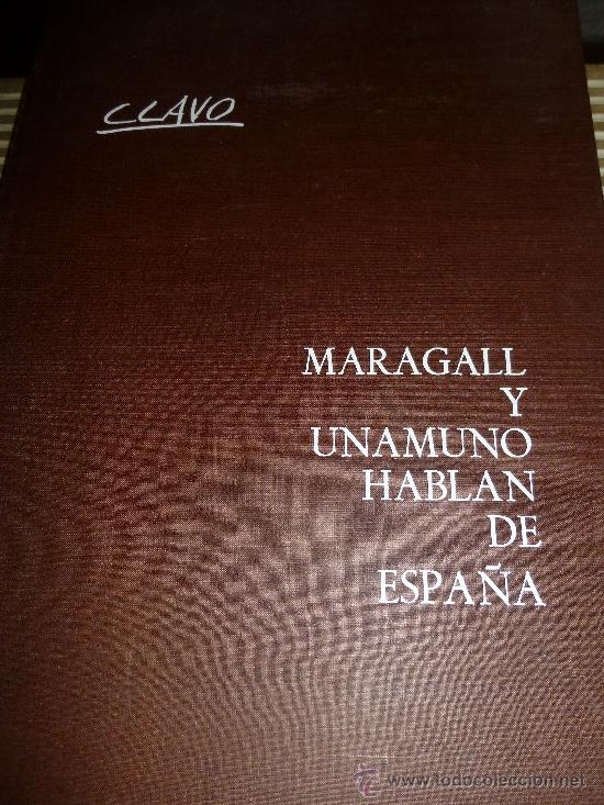 Libros de segunda mano: MARAGALL Y UNAMUNO HABLAN DE ESPA&Ntilde;A, CLAVO. EDICION NUMERADA