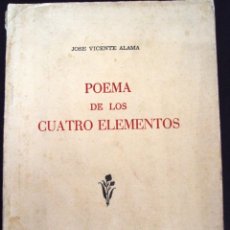 Libros de segunda mano: LIBRO JOSE VTE ALAMA 1979 POEMA DE LOS CUATRO ELEMENTOS