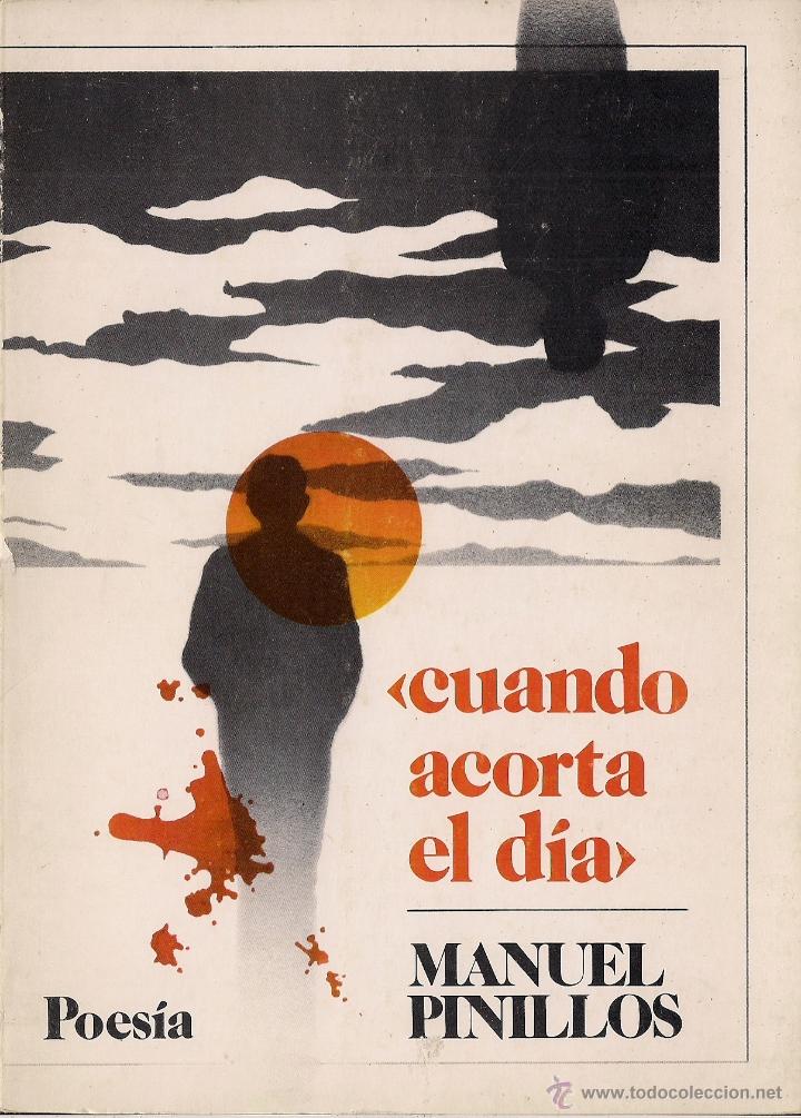 Libri di seconda mano: Manuel PINILLOS: Cuando acorta el d&iacute;a  (Viajero interior / Apoyado en la luz de la sombra).  1982