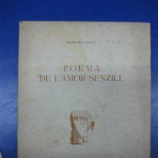Libros de segunda mano: POEMA DE L´AMOR SENZILL. ELISARD SALA. BARNA.1947.EXEMPLAR Nº 67 TIRADA DE 125. DEDICATORIA AUTOR.. Lote 40181146