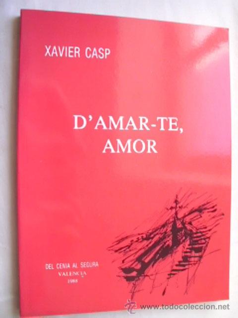 Libros de segunda mano: D&acute;AMAR-TE, AMOR. CASP, Xavier. 1988 - Foto 1