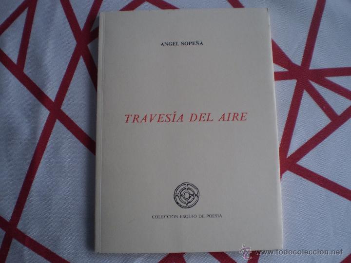 Libros de segunda mano: TRAVESIA DEL AIRE-ANGEL SOPE&Ntilde;A-COLECCION ESQUIO DE POESIA- F5