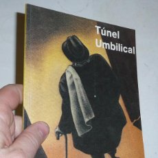 Libros de segunda mano: TÚNEL UMBILICAL (MOMENTARIO) - GONZALO GIL EGUREN (1980). Lote 42752711