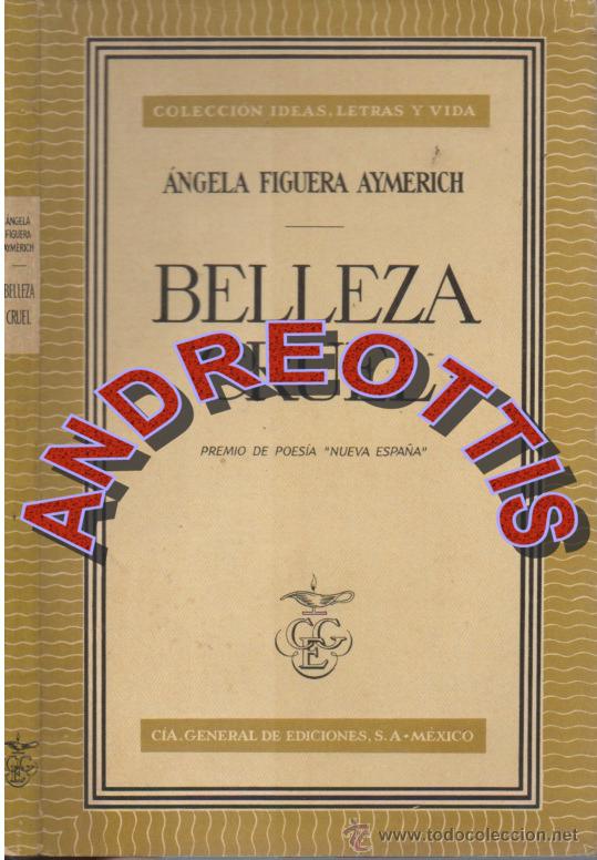 Libri di seconda mano: BELLEZA CRUEL, ANGELA FIGUERA AYMERICH, CIA. GENERAL DE EDICIONES, 1958
