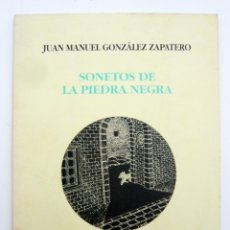 Libros de segunda mano: SONETOS DE LA PIEDRA NEGRA / J. M. G. ZAPATERO / C. SELVA PROFUNDA 1992 /1ª ED./ NUMERADO/ POESIA. Lote 44129080