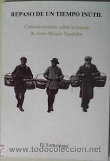 Libros de segunda mano: Repaso de un tiempo in&uacute;til, Consideraciones sobre la poes&iacute;a de Jes&uacute;s Hilario Tundidor, Jos&eacute; Mar&iacute;a Mu