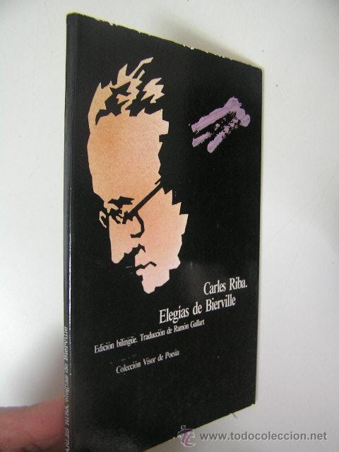 Libri di seconda mano: elegias de bierville,carles riba,,1982,col visor poesia,ref poesia 2c1