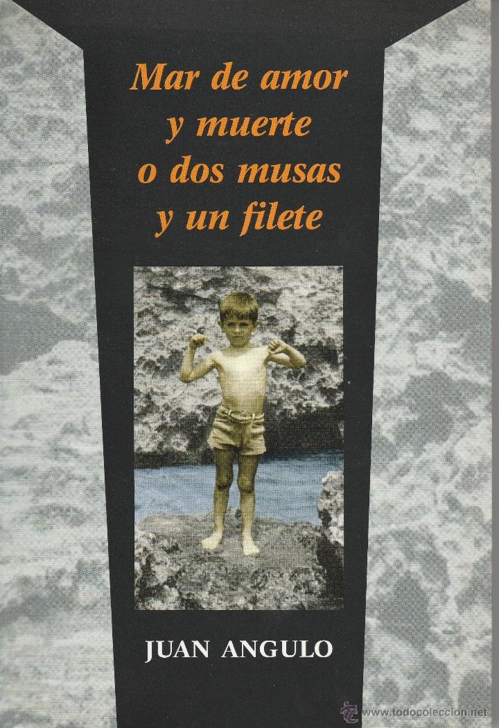Second hand books: LIBRO N&ordm; 3 JUAN ANGULO MAR DE AMOR Y MUERTE O DOS MUSAS Y UN FILETE POESIA SANTANDER CANTABRIA
