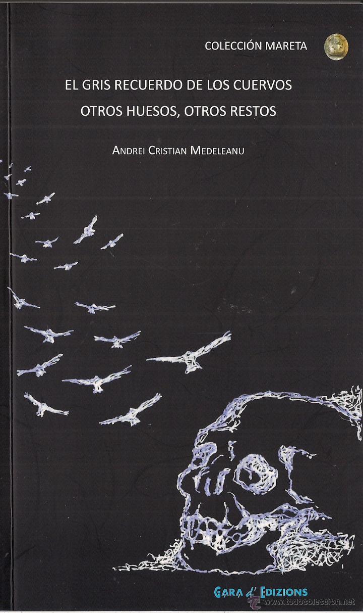 Gebrauchte B&uuml;cher: Andrei Cristian MEDELEANU : El gris recuerdo de los cuervos / Otros huesos, otros restos. (2012)