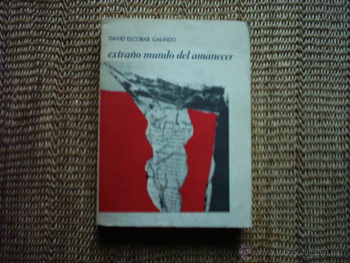Libri di seconda mano: DAVID ESCOLAR GALINDO. EXTRA&Ntilde;O MUNDO DEL AMANECER. SEGUNDA EDICI&Oacute;N AUMENTADA 1972. 5000 EJEMPLARES.