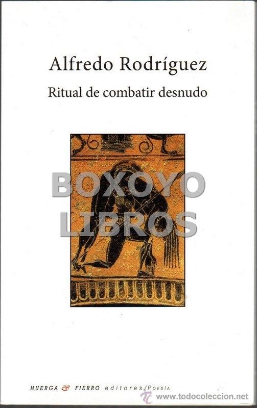 Libros de segunda mano: RODR&Iacute;GUEZ, Alfredo. Ritual de combatir desnudo - Foto 1
