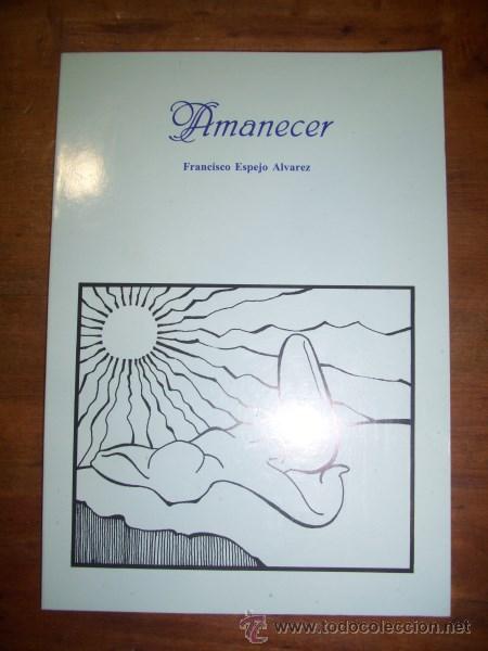 Libros de segunda mano: ESPEJO &Aacute;LVAREZ, Francisco. Amanecer - Foto 1