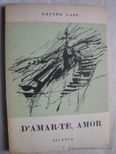 Libros de segunda mano: D&acute;AMAR-TE, AMOR. CASP, Xavier. 1963 - Foto 1