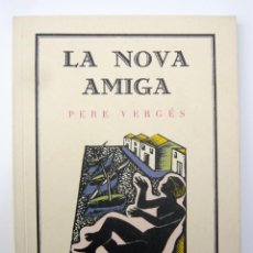 Libros de segunda mano: LA NOVA AMIGA / PERE VERGES / IMP. ALTÉS-FUND. VERGES 1988 / FACSIMILAR / NUMERADO / POESIA. Lote 47673333