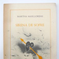Libros de segunda mano: SIRENA DE SOFRE / M. MASLLORENS / ED. LAERTES 1984 / ED. LIMITADA / POESIA / RARO. Lote 47673739