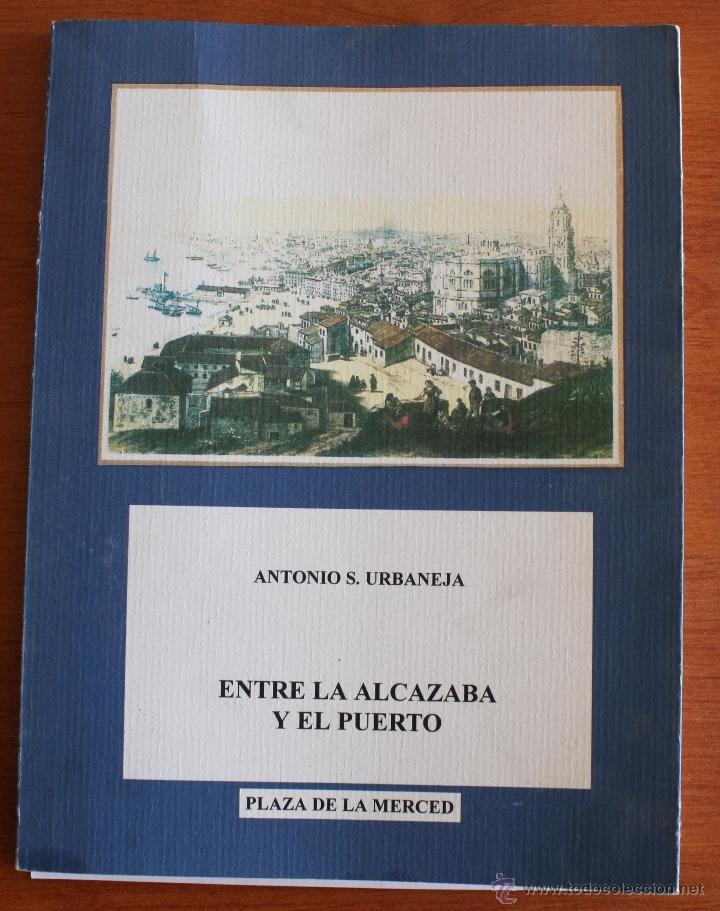 Libros de segunda mano: POEMARIO: ENTRE LA ALCAZABA Y EL PUERTO &ndash; PLAZA DE LA MERCED &ndash; ANTONIO S. URBANEJA MALAGA 2009