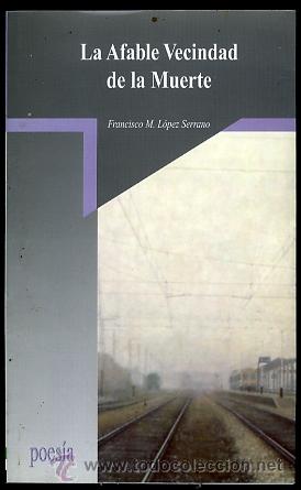 Libros de segunda mano: Francisco M. L&oacute;pez Serrano: La afable vecindad de la muerte. - Foto 1