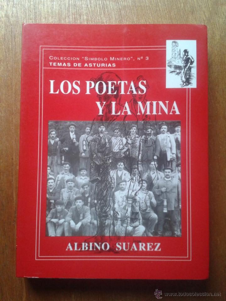 Libros de segunda mano: LOS POETAS Y LA MINA, ALBINO SUAREZ, TEMAS DE ASTURIAS, COLECCION SIMBOLO MINERO 1995