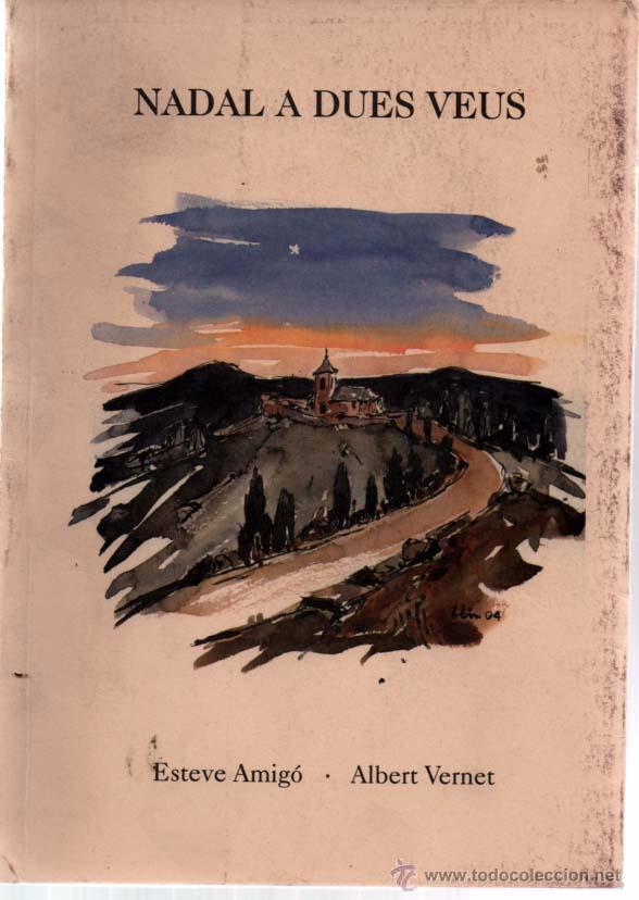 Livres d'occasion: NADAL A DUES VEUS. ESTEVE AMIG&Oacute; - ALBERT VERNET. DEDICAT I SIGNAT PELS AUTORS. FIRMADO POR AUTORES.