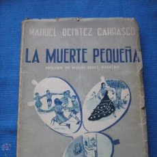 Libros de segunda mano: LA MUERTE PEQUEÑA - MANUEL BENITEZ CARRASCO - EDICION 1948. Lote 50272630