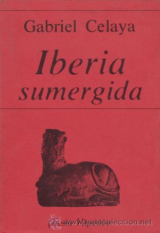 Libros de segunda mano: CELAYA, GABRIEL: IBERIA SUMERGIDA. Primera edici&oacute;n - Foto 1