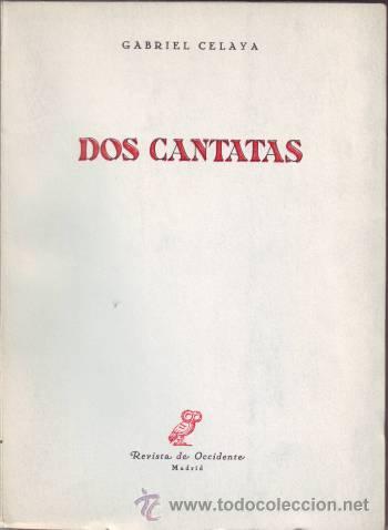 Libros de segunda mano: CELAYA, GABRIEL: DOS CANTATAS. Primera edici&oacute;n - Foto 1