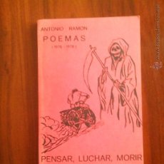 Libros de segunda mano: POEMAS PENSAR, LUCHAR, MORIR, ANTONIO RAMON RODRIGUEZ RAMOS 1976-1978.
