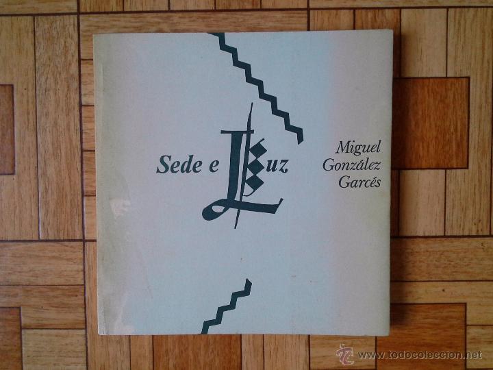 Libros de segunda mano: MIGUEL GONZ&Aacute;LEZ GARC&Eacute;S - SEDE E LUZ - 1986 - Foto 1