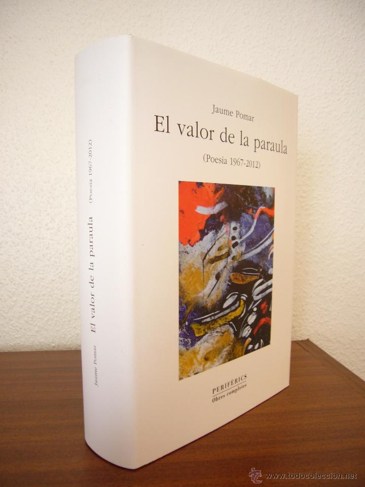 Libros de segunda mano: JAUME POMAR: EL VALOR DE LA PARAULA. POESIA 1967-2012 (PERIF&Egrave;RICS, 2014)