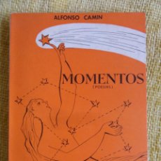 Libros de segunda mano: MOMENTOS. (POESIAS). ALFONO CAMIN. MEXICO 1958. RUSTICA CON SOLAPA. 280 PAGINAS. 420 GRAMOS.. Lote 50762724