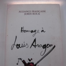 Libros de segunda mano: HOMMAGE A LOUIS ARAGON. ALLIANCE FRANÇAISE JORDI ROCA.ESPRIU. ALBERTI..... 1984. . Lote 50792112