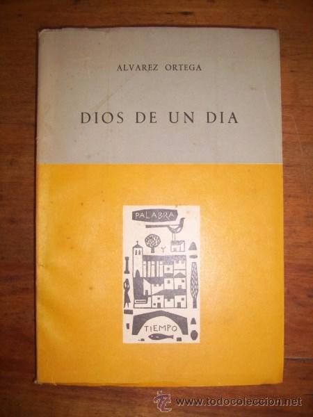 Libros de segunda mano: &Aacute;LVAREZ ORTEGA, Manuel. Dios de un d&iacute;a - Foto 1