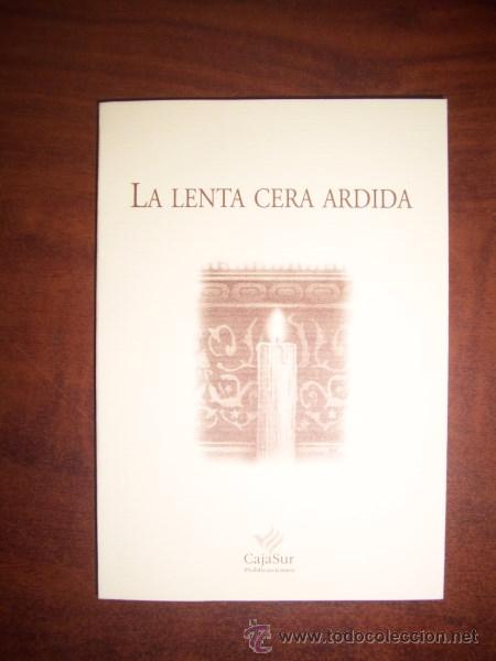 Gebrauchte B&uuml;cher: LA LENTA CERA ARDIDA. (Los Cuadernos de Sandua ; 76)