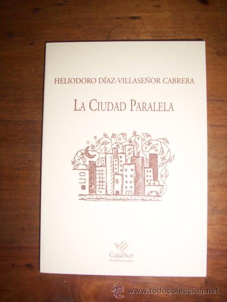 Libros de segunda mano: D&Iacute;AZ-VILLASE&Ntilde;OR CABRERA, Heliodoro. La ciudad paralela. (Los Cuadernos de Sandua ; 81)