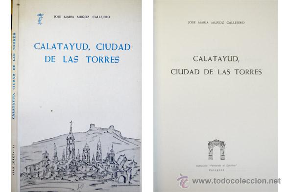 Second hand books: MU&Ntilde;OZ CALLEJERO, Jos&eacute; Mar&iacute;a.  Calatayud, ciudad de las torres.  1983.