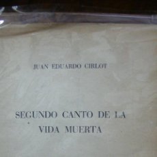 Libros de segunda mano: CIRLOT, JUAN EDUARDO.SEGUNDO CANTO DE LA VIDA MUERTA. 1953. PRIMERA EDICIÓN.