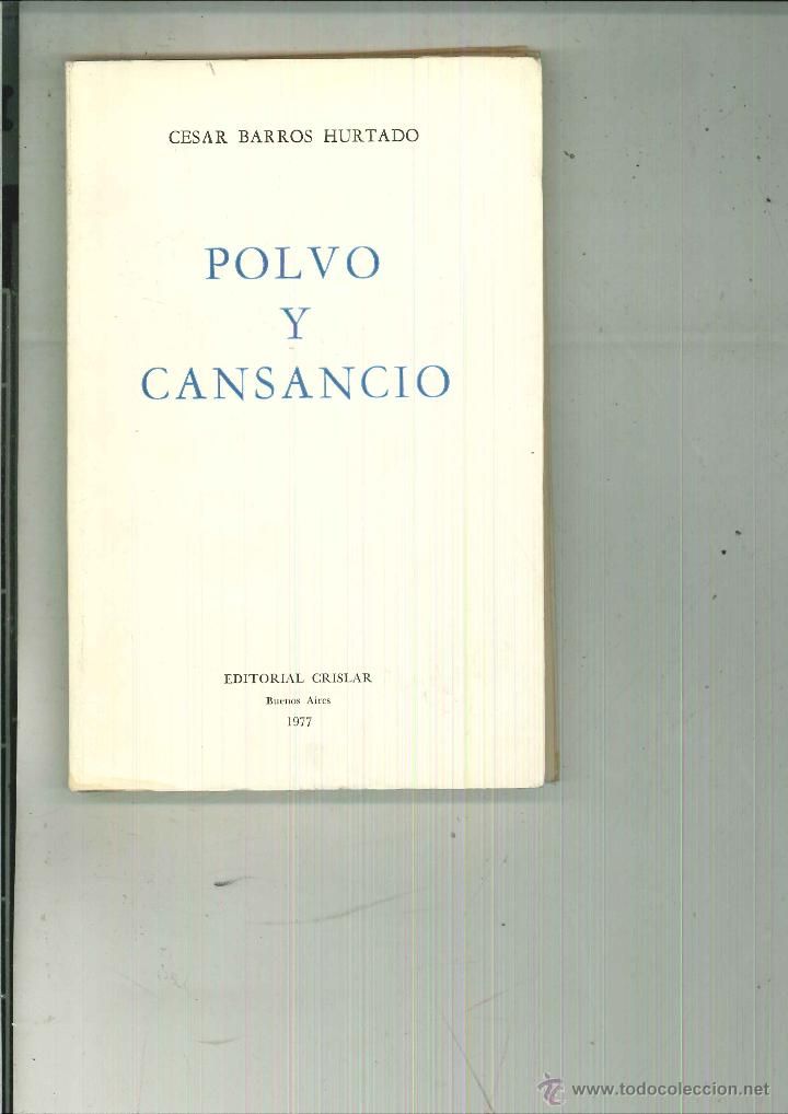 Libri di seconda mano: POLVO Y CANSANCIO. C&eacute;sar Barros Hurtado
