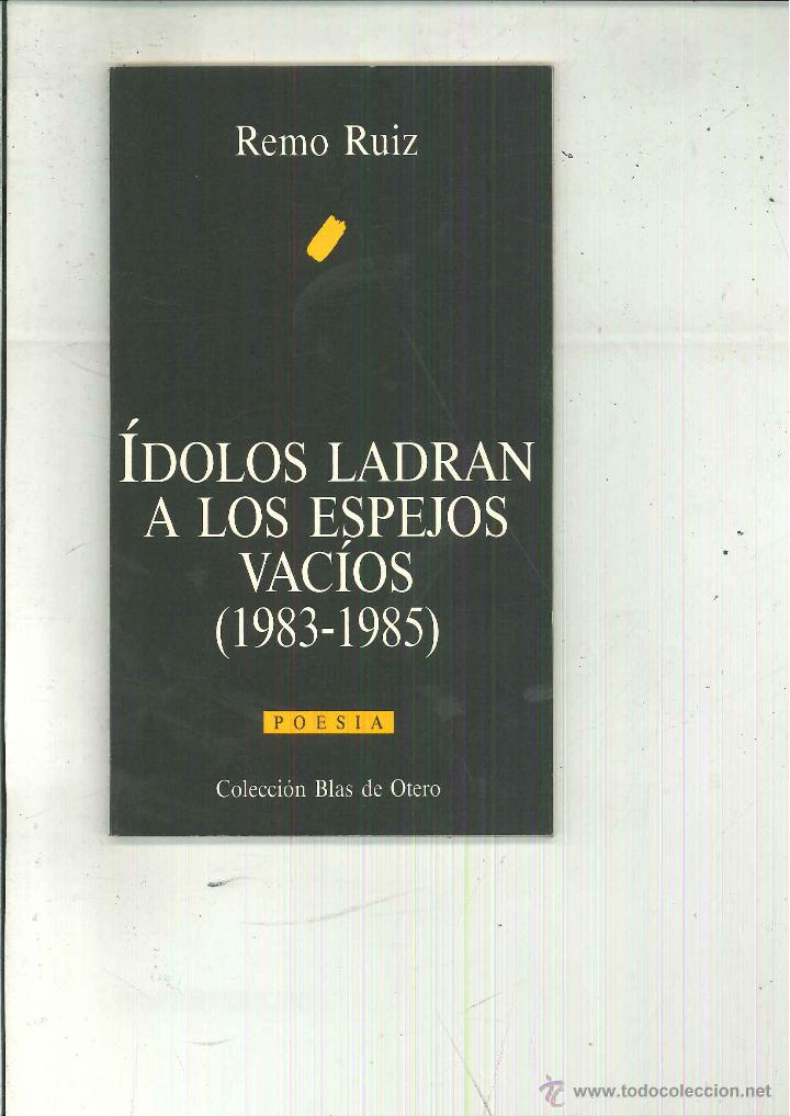 Gebrauchte B&uuml;cher: &Iacute;DOLOS LADRAN A LOS ESPEJOS VAC&Iacute;OS (1983-1985). Remo Ruiz