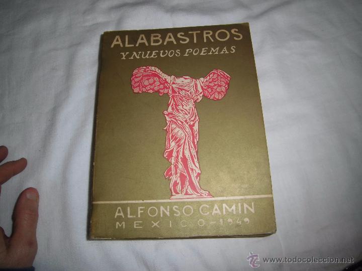 Libros de segunda mano: ALABASTROS Y NUEVOS POEMAS.ALFONSO CAMIN MEXICO 1949