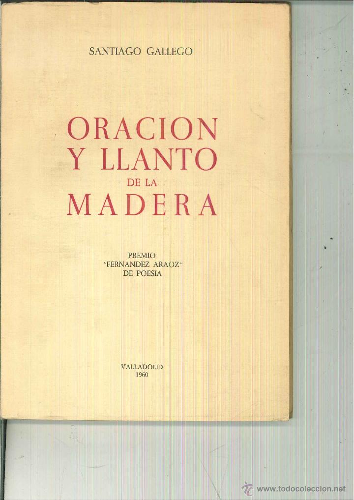 Libri di seconda mano: ORACI&Oacute;N Y LLANTO DE LA MADERA. Santiago Gallego