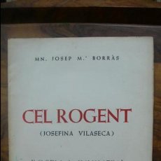 Libros de segunda mano: CEL ROGENT (JOSEFINA VILASECA). MN. JOSEP Mª BORRÀS. 1953. 
