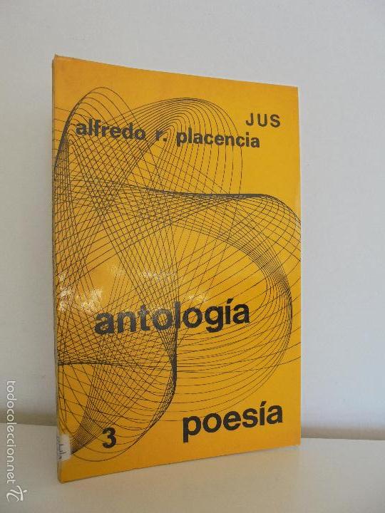 Second hand books: ALFREDO R. PLACENCIA. ANTOLOGIA. EDITA JUS MEXICO PRIMERA EDICION JULIO DE 1976. VER FOTOGRAFIAS.