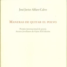 Libros de segunda mano: MANERAS DE QUITAR EL POLVO. DE JOSE JAVIER ALFARO CALVO.. Lote 55336525