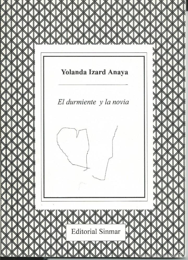 Gebrauchte B&uuml;cher: YOLANDA IZARD ANAYA. EL DURMIENTE Y LA NOVIA. EDITORIAL SINMAR.  1&ordf; EDICION .MADRID 1997