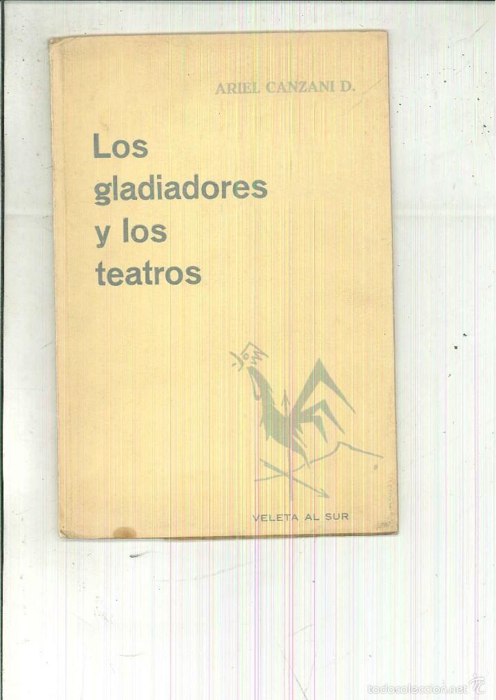 Libri di seconda mano: LOS GLADIADORES Y LOS TEATROS. Ariel Canzani D.