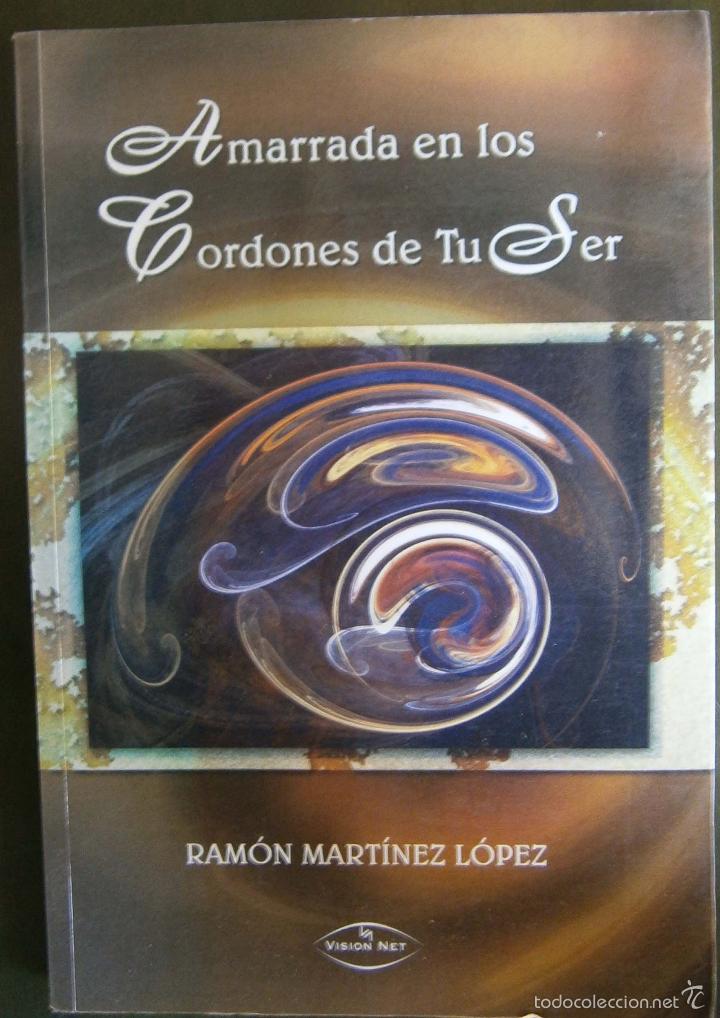 Libros de segunda mano: AMARRADA EN LOS CORDONES DE TU SER - RAM&Oacute;N MART&Iacute;NEZ L&Oacute;PEZ - Foto 1